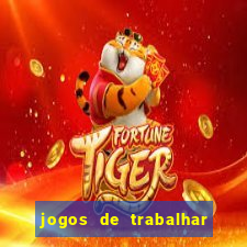 jogos de trabalhar para ganhar dinheiro